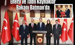 Enerji ve Tabii Kaynaklar Bakanı Batman'da